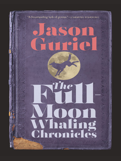 Title details for The Full-Moon Whaling Chronicles by Jason Guriel - Available